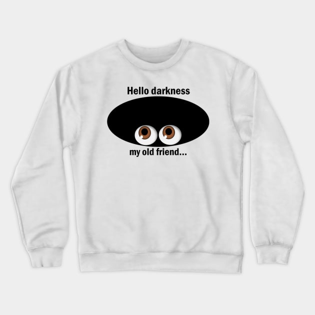 Hello Darkness My Old Friend Crewneck Sweatshirt by Slap Cat Designs